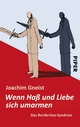 Wenn Haß und Liebe sich umarmen: Das Borderline-Syndrom Joachim Gneist Author