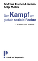 Der Kampf um globale soziale Rechte: Zart wäre das Gröbste Kolja Möller Author