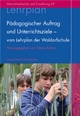Pädagogischer Auftrag und Unterrichtsziele ? vom Lehrplan der Waldorfschule (Menschenkunde und Erziehung Band: 69) (German Edition)