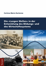 Die Langen Wellen in der Entwicklung des Bildungs- und des Wirtschaftssystems -  Corinna Maria Dartenne