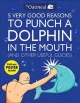 5 Very Good Reasons to Punch a Dolphin in the Mouth (And Other Useful Guides) - Matthew Inman;  The Oatmeal