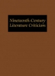 Nineteenth-Century Literature Criticism: Excerpts from Criticism of the Works of Nineteenth-Century Novelists, Poets, Playwrights, Short-Story ... Literature Criticism, 121)