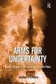 Arms for Uncertainty - Stephen J Cimbala