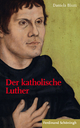 Der katholische Luther - Daniela Blum
