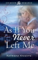 As If You Never Left Me - Katriena Knights