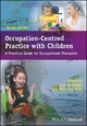 Occupation?Centred Practice with Children ? A Practical Guide for Occupational Therapists 2e