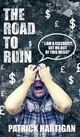 The Road to Ruin - Patrick Hartigan