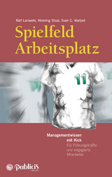 Spielfeld Arbeitsplatz - Lanwehr, Ralf; Staar, Henning; Voelpel, Sven C.