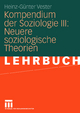 Kompendium der Soziologie III: Neuere soziologische Theorien