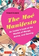 The Moe Manifesto: An Insider's Look at the Worlds of Manga, Anime, and Gaming Patrick W. Galbraith Author