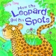 Just So Stories How the Leopard Got His Spots