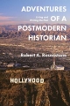 Adventures of a Postmodern Historian - Rosenstone Robert A. Rosenstone