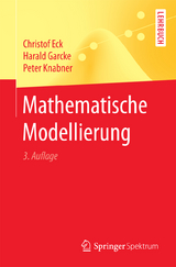 Mathematische Modellierung - Christof Eck, Harald Garcke, Peter Knabner