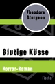 Blutige Küsse: Horror-Roman