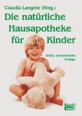 Die natürliche Hausapotheke für Kinder - Claudia Langohr