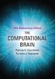The Computational Brain, 25th Anniversary Edition (Computational Neuroscience Series)