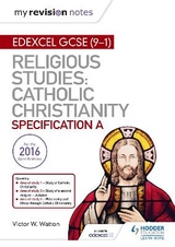 My Revision Notes Edexcel Religious Studies for GCSE (9-1): Catholic Christianity (Specification A) - Watton, Victor W.