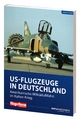 FliegerRevue kompakt 11 - US-Flugzeuge in Deutschland: Amerikanische Militärluftfahrt im Kalten Krieg