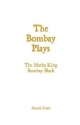 The Bombay Plays - Anosh Irani