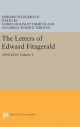 The Letters of Edward Fitzgerald, Volume 1 - Edward FitzGerald; Alfred McKinley Terhune; Annabelle Burdick Terhune