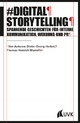 Digital Storytelling: Spannende Geschichten für interne Kommunikation, Werbung und PR (PR Praxis)