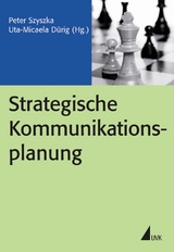 Strategische Kommunikationsplanung - Szyszka, Peter; Dürig, Uta-Micaela