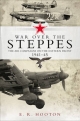 War over the Steppes - Hooton E. R. Hooton