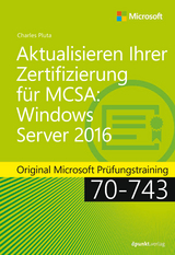 Aktualisieren Ihrer Zertifizierung für MCSA Windows Server 2016 - Charles Pluta