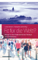 Fit für die Welt!?: Beiträge zu einer friedenskirchlichen Theologie und Gemeindepraxis (Edition Bienenberg)
