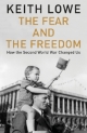 The Fear and the Freedom: How the Second World War Changed Us