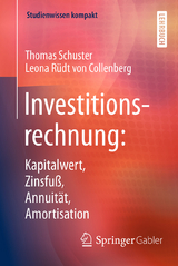 Investitionsrechnung: Kapitalwert, Zinsfuß, Annuität, Amortisation - Thomas Schuster, Leona Rüdt Von Collenberg