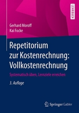 Repetitorium zur Kostenrechnung: Vollkostenrechnung - Gerhard Moroff, Kai Focke