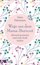 Wege aus dem Mama-Burnout - Hans Hartmann