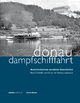 Donaudampfschifffahrt - Ansichtskarten erzählen Geschichte: Schiffe und Kähne der Donaureedereien