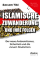 Islamische Zuwanderung und ihre Folgen. Der neue Antisemitismus, Sicherheit und die neuen Deutschen