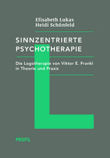 Sinnzentrierte Psychotherapie - Elisabeth Lukas, Heidi Schönfeld