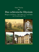 Das schlesische Elysium: Burgen, Schlösser, Herrenhäuser und Parks im Hirschberger Tal