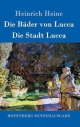 Die Bäder von Lucca / Die Stadt Lucca Heinrich Heine Author