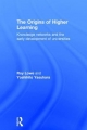 Origins of Higher Learning - Roy Lowe;  Yoshihito Yasuhara