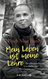 Mein Leben ist meine Lehre -  Thich Nhat Hanh