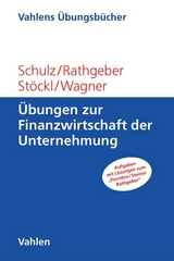 Übungen zur Finanzwirtschaft der Unternehmung - Martin Schulz, Andreas Rathgeber, Stefan Stoeckl, Marc Wagner