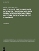 History of Language Sciences: Vol 1: An International Handbook on the Evolution of the Study of Language from the Beginnings to the Present: Vol 1 ... and Communication Science [HSK], 18/1)