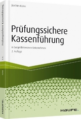 Prüfungssichere Kassenführung in bargeldintensiven Unternehmen - Joachim Kuhni