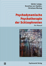 Psychodynamische Psychotherapie der Schizophrenien - Günter Lempa, Dorothea von Haebler, Christiane Montag