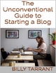 Unconventional Guide to Starting a Blog - Billy Tarrant