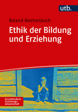 Ethik der Bildung und Erziehung - Roland Reichenbach