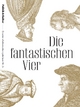 Die Fantastischen Vier: Calvin, Melanchthon, Müntzer, Zwingli: 500 Jahre Reformation