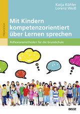 Mit Kindern kompetenzorientiert über Lernen sprechen - Katja Köhler, Lorenz Weiß