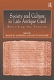 Society and Culture in Late Antique Gaul - Ralph Mathisen; Danuta Shanzer