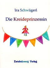 Die Kreideprinzessin - Ira Schwägerl